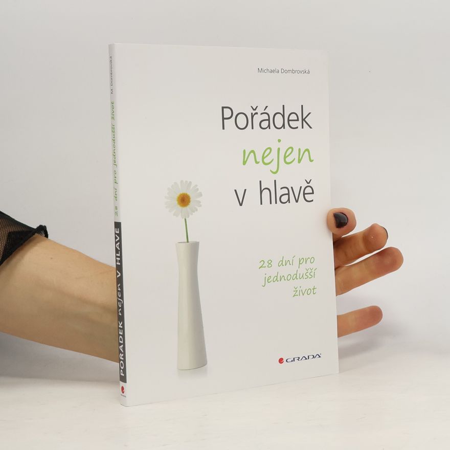 Michaela Dombrovská Pořádek nejen v hlavě. 28 dní pro jednodušší život