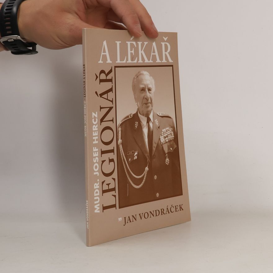 Jan Vondráček Legionář a lékař MUDr. Josef Hercz