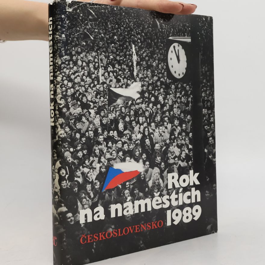 Jiří Všetečka Rok na náměstích - Československo 1989