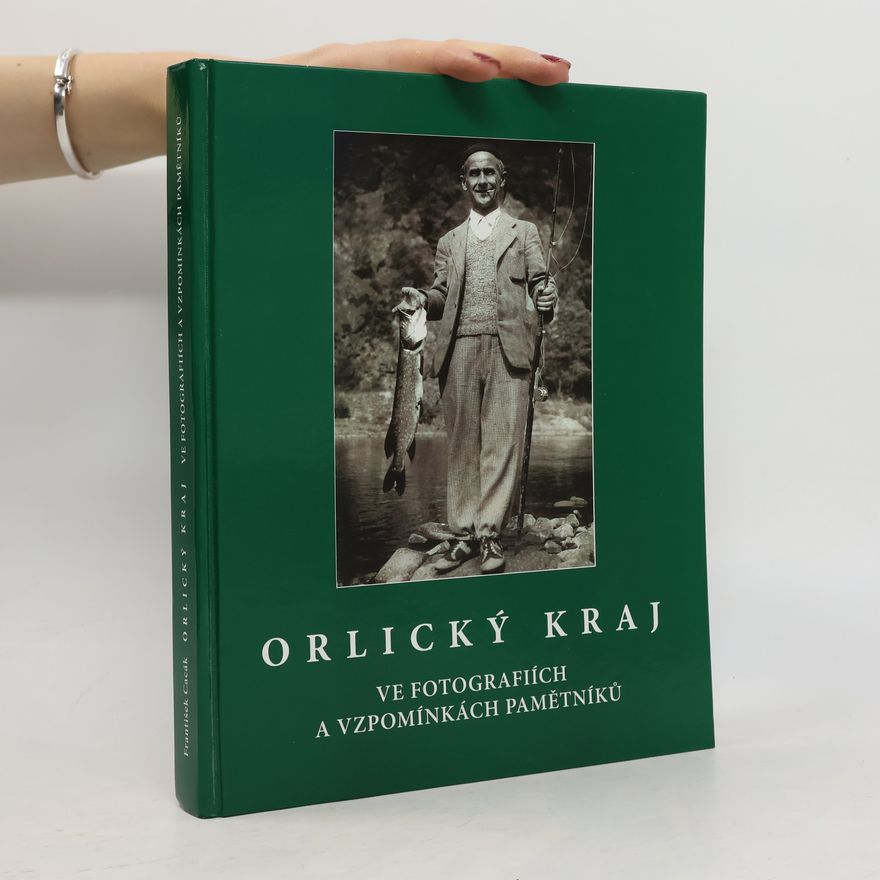 František Cacák Orlický kraj ve fotografiích a vzpomínkách pamětníků