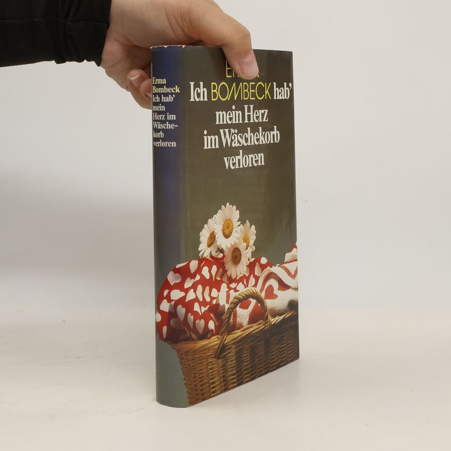 Erma Bombeck Ich hab' mein Herz im Wäschekorb verloren