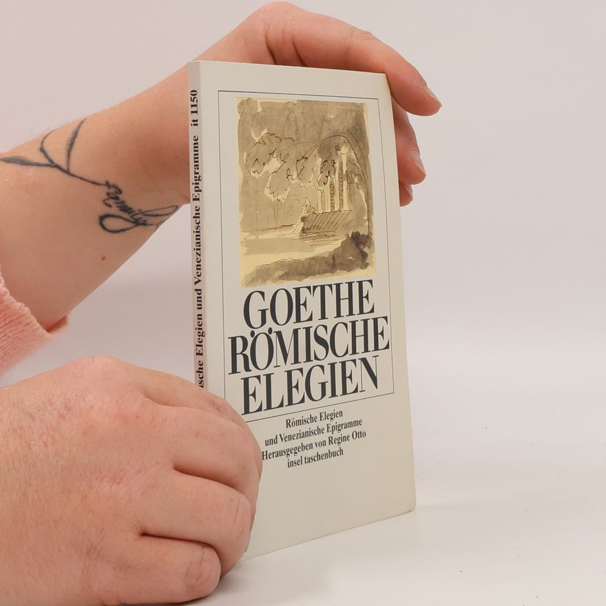 Johann Wolfgang von Goethe Römische Elegien : und, Venezianische Epigramme