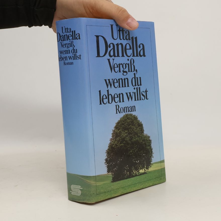 Utta Danella Vergiß, wenn du leben willst