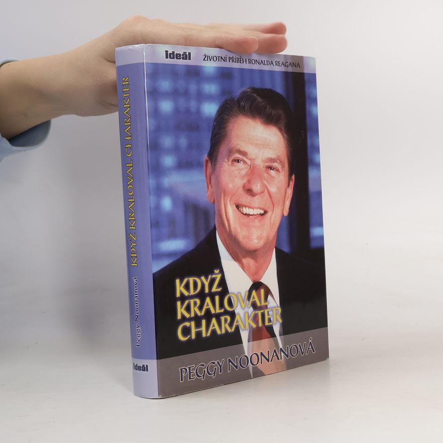 Peggy Noonan Když kraloval charakter