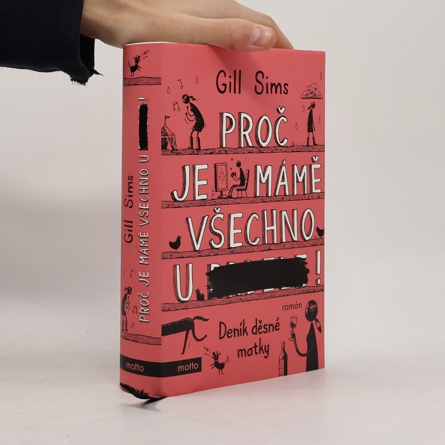 Gill Sims Proč je mámě všechno u prdele! Deník děsné matky