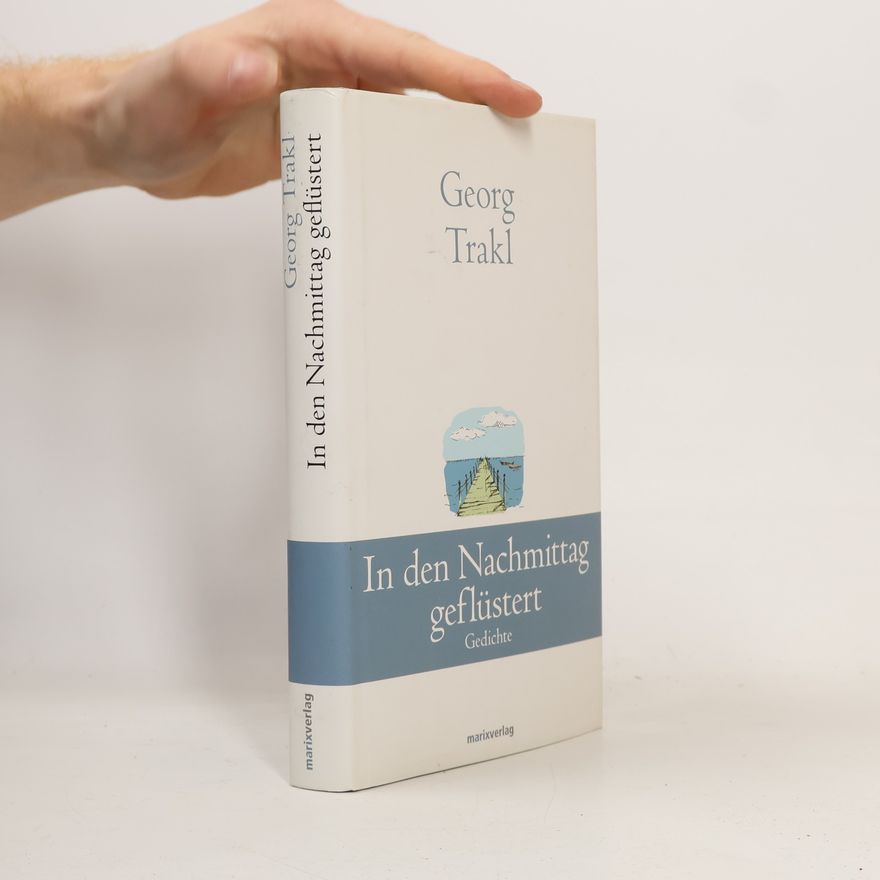 Georg Trakl In den Nachmittag geflüstert
