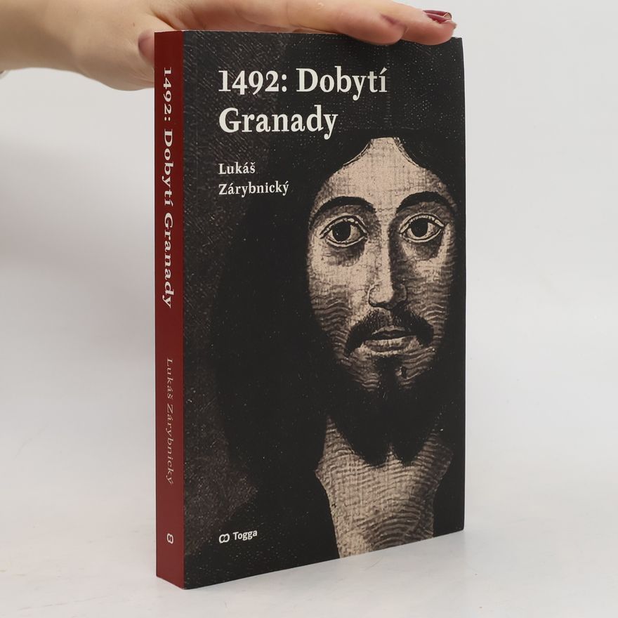 Lukáš Zárybnický 1492. Dobytí Granady