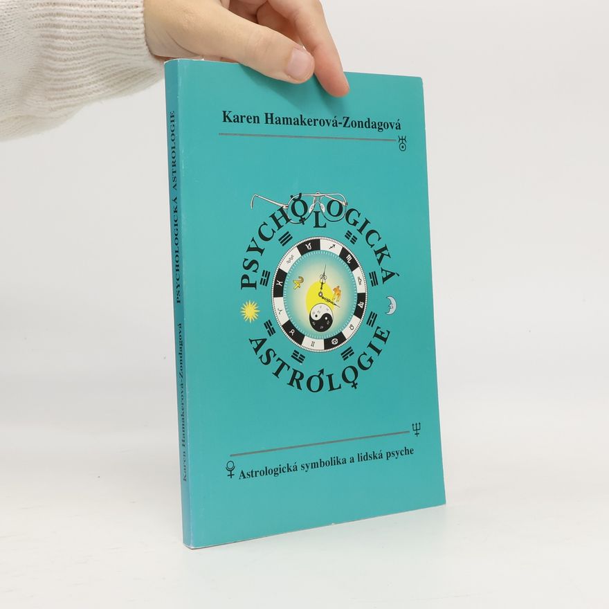 Karen Hamaker Zondag Psychologická astrologie: Psyche a astrologická symbolika