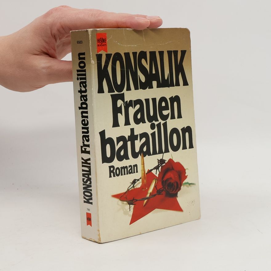 Heinz Günther Konsalik Frauenbataillon