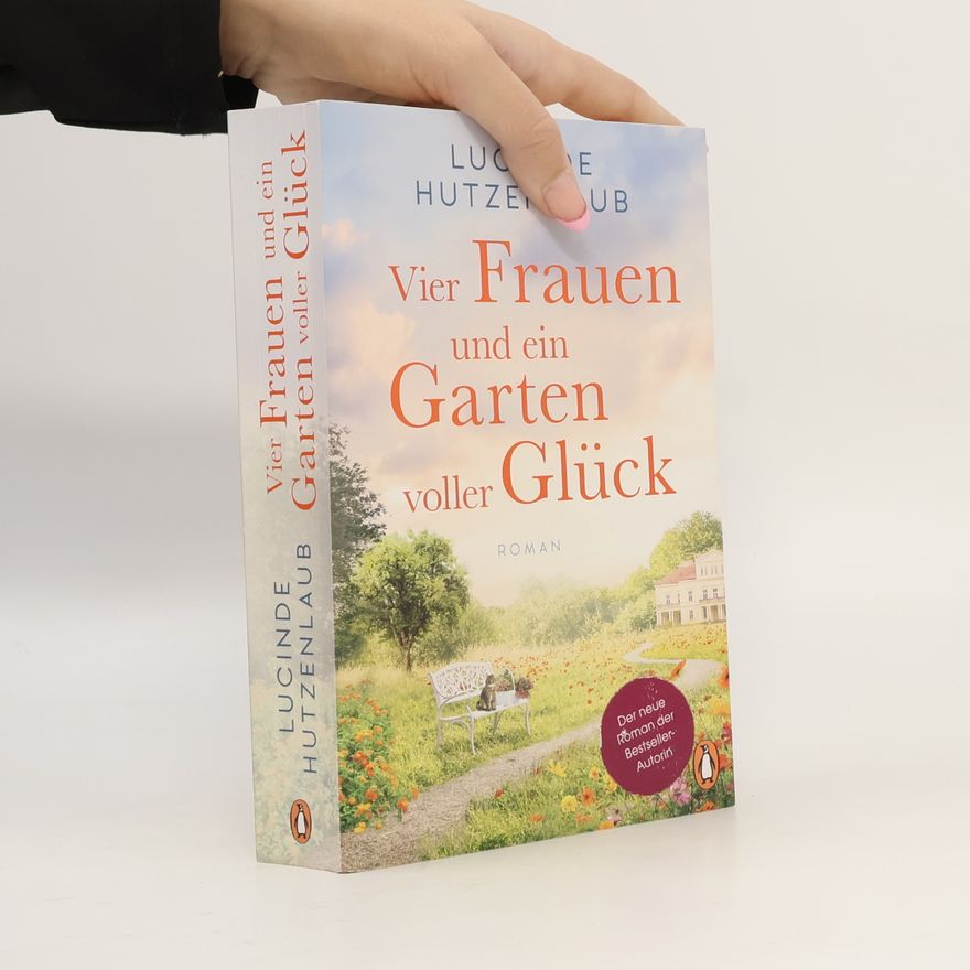 Lucinde Hutzenlaub Vier Frauen und ein Garten voller Glück