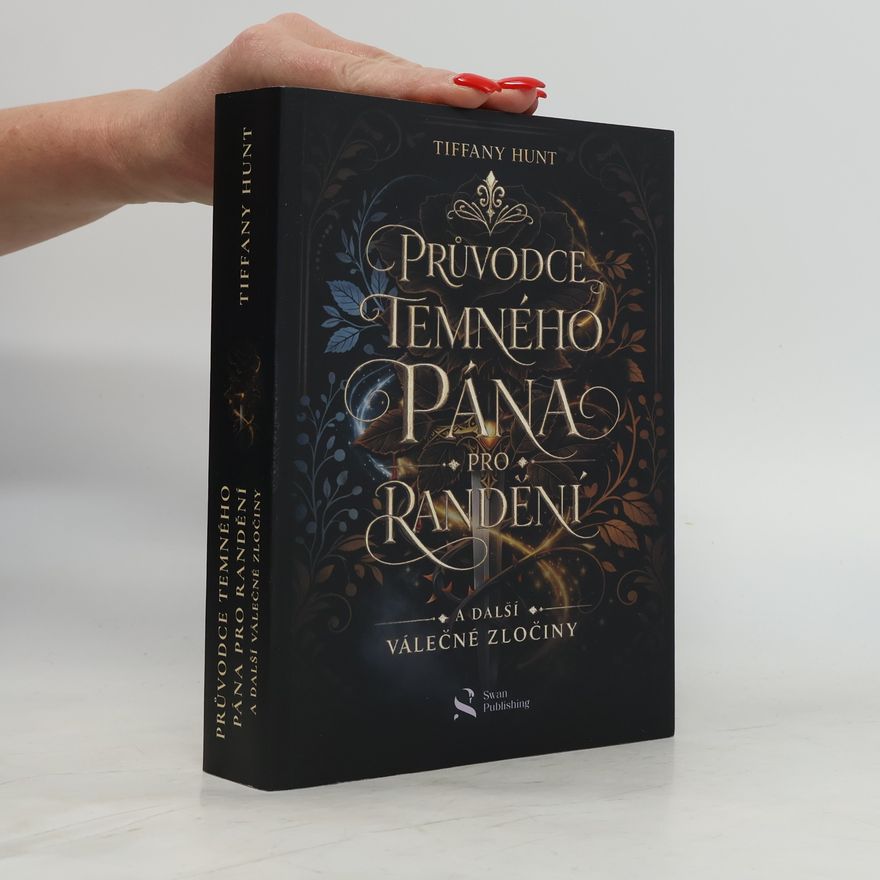 Tiffany Hunt Průvodce temného pána pro randění a další válečné zločiny