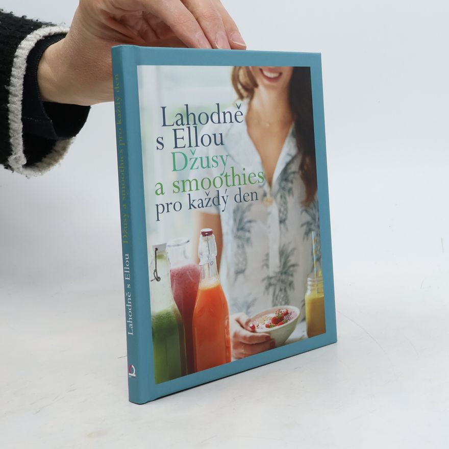 Ella Woodward Lahodně s Ellou. Džusy a smoothies pro každý den