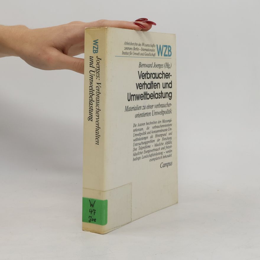 Bernward Joerges Arbeitsberichte des Wissenschaftszentrums Berlin - Internationales Institut für Umwelt und Gesellschaft: Verbraucherverhalten und Umweltbelastung
