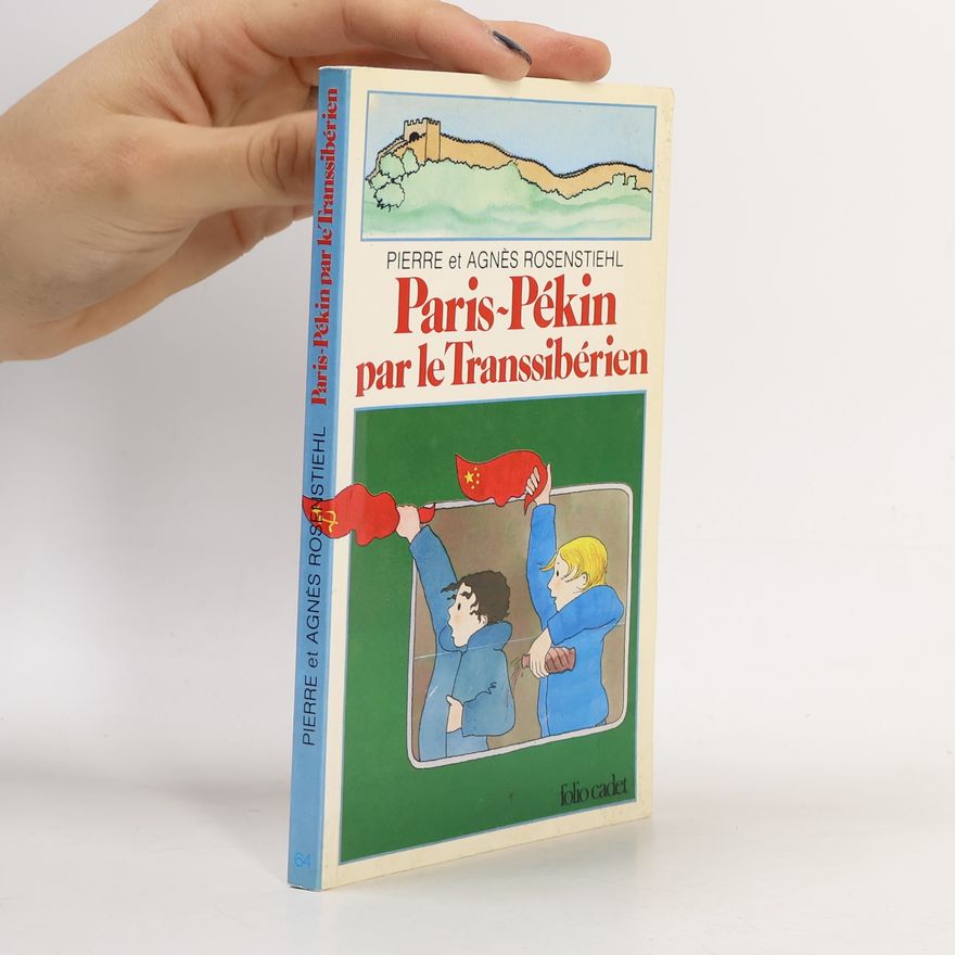 Pierre Rosenstiehl Paris–Pékin par le Transsibérien