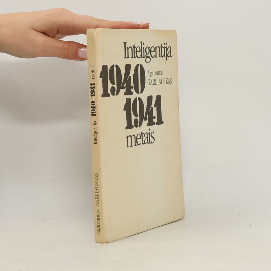 Algimantas Garliauskas Inteligentija 1940-1941 metais