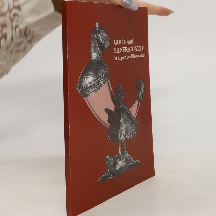 Autorenkollektiv Gold- und Silberschätze in Kopien des Historismus