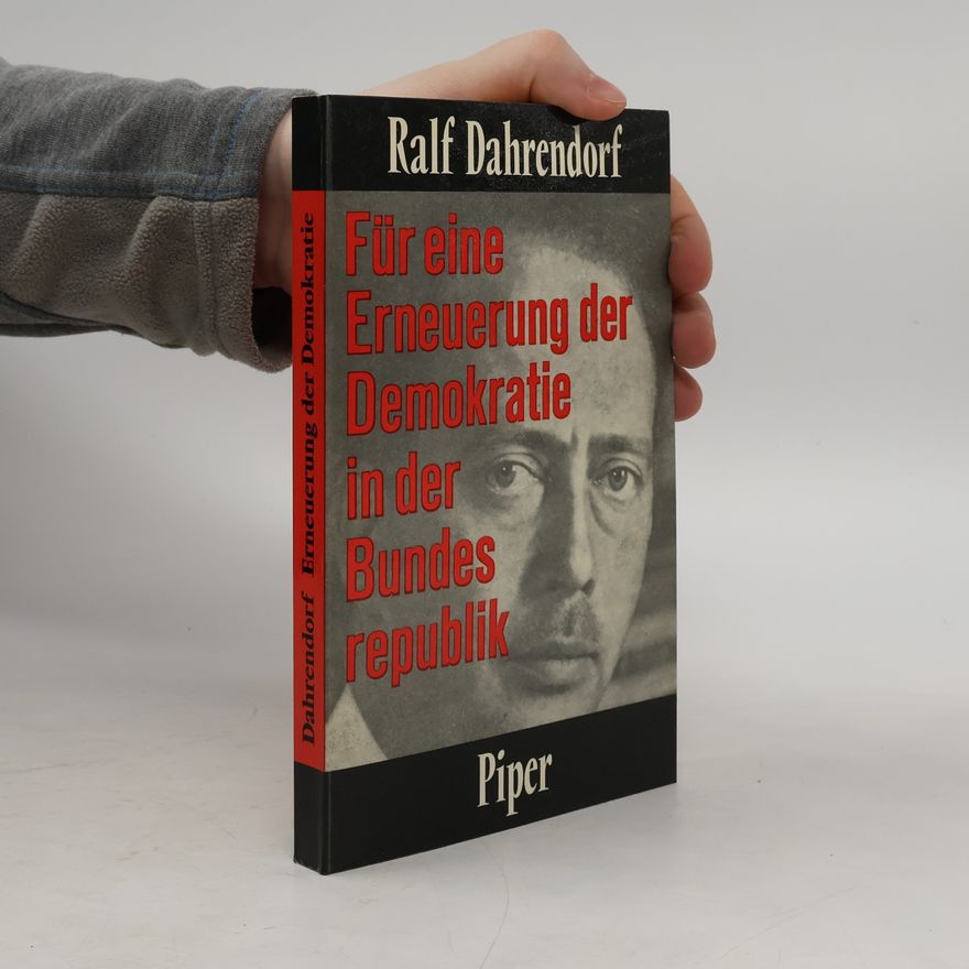 Ralf Dahrendorf Für eine Erneuerung der Demokratie in der Bundesrepublik