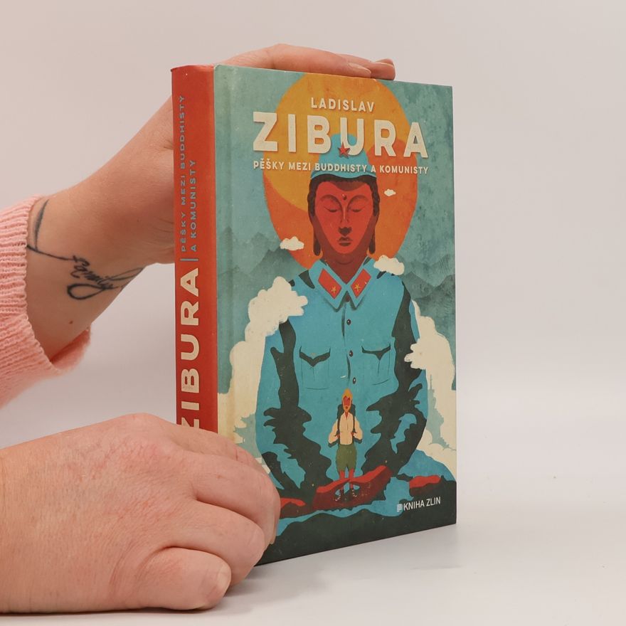 Ladislav Zibura Pěšky mezi buddhisty a komunisty