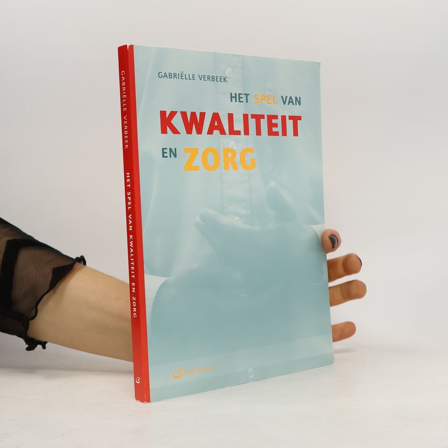 Gabriëlle Verbeek Het Spel van Kwaliteit en Zorg
