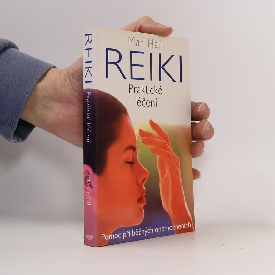 Mari Hall Reiki: Praktické léčení