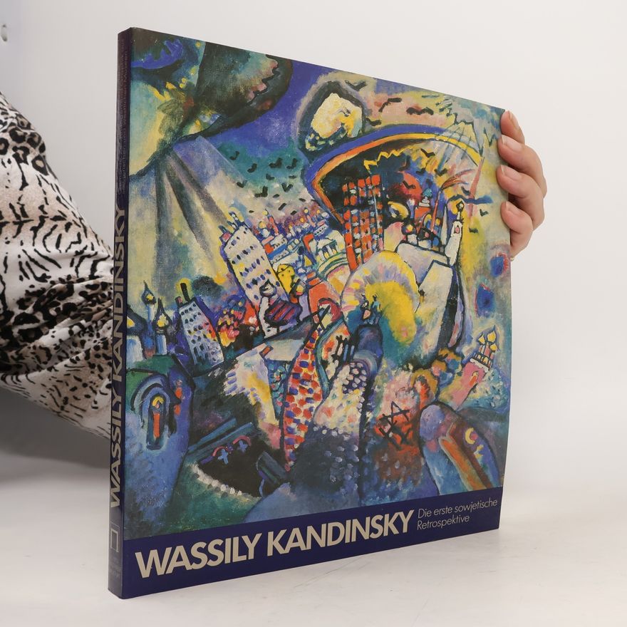 Wassily Kandinsky Wassily Kandinsky. Die erste sowjetische Retrospektive