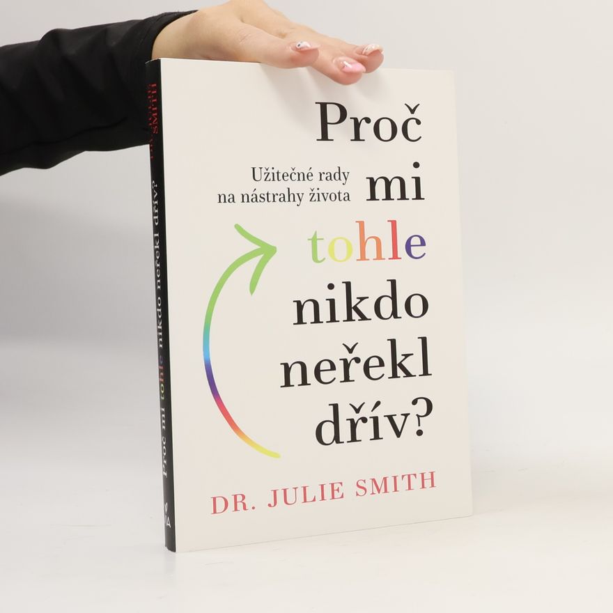 Julie Smith Proč mi tohle nikdo neřekl dřív?