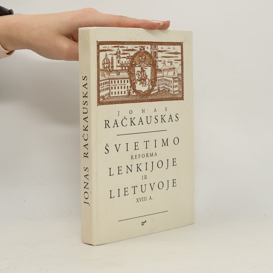 Jonas Račkauskas Švietimo reforma lenkijoje ir lietuvoje XVIII A.