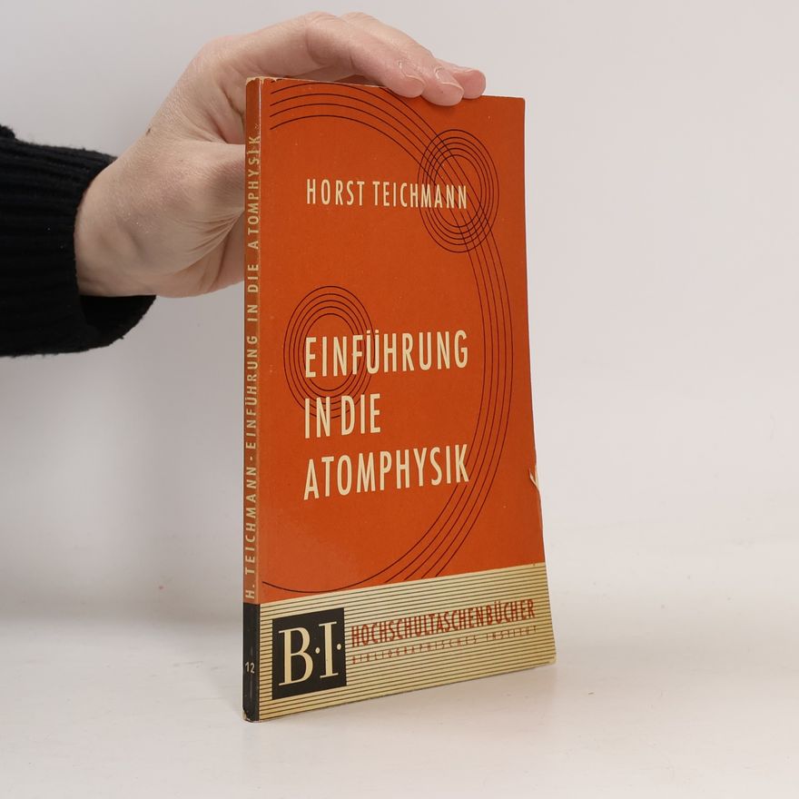 Horst Teichmann Einführung in die Atomphysik