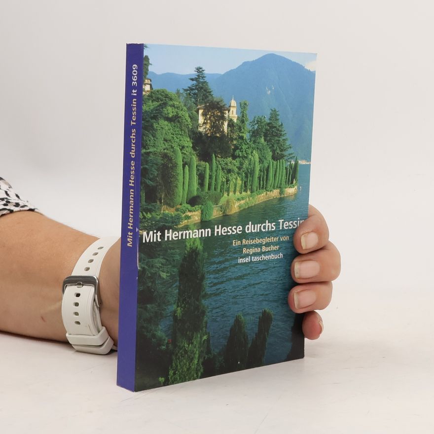 Hermann Hesse Mit Hermann Hesse durchs Tessin