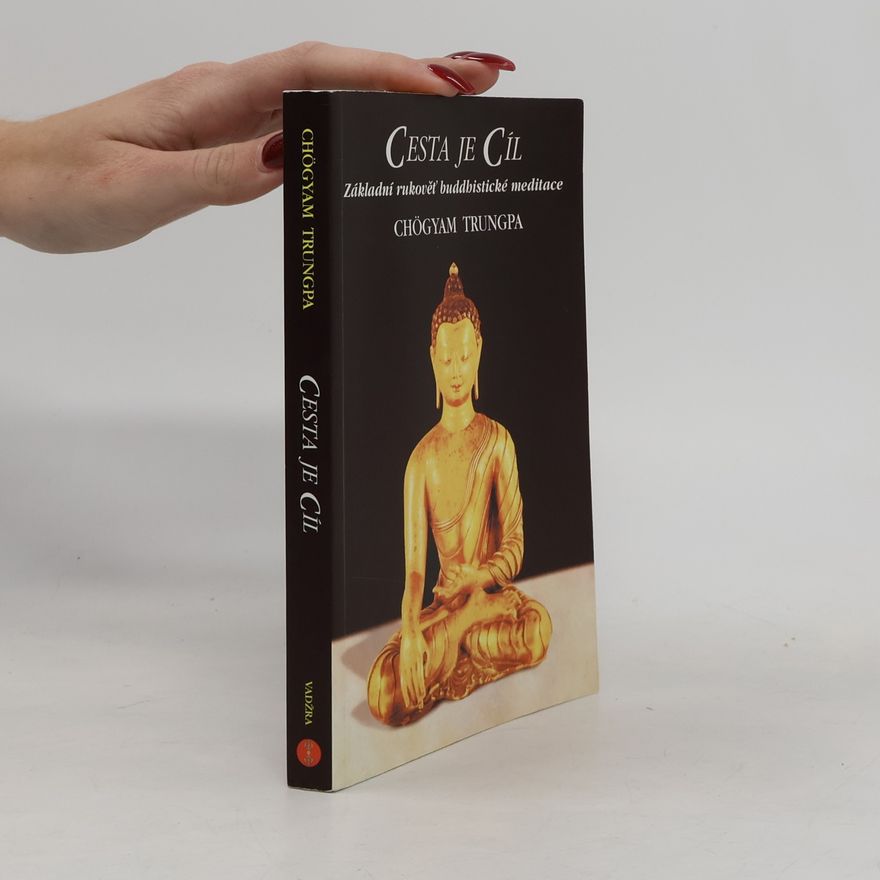 Sherab Chödzin Cesta je Cíl : základní rukověť buddhistické meditace