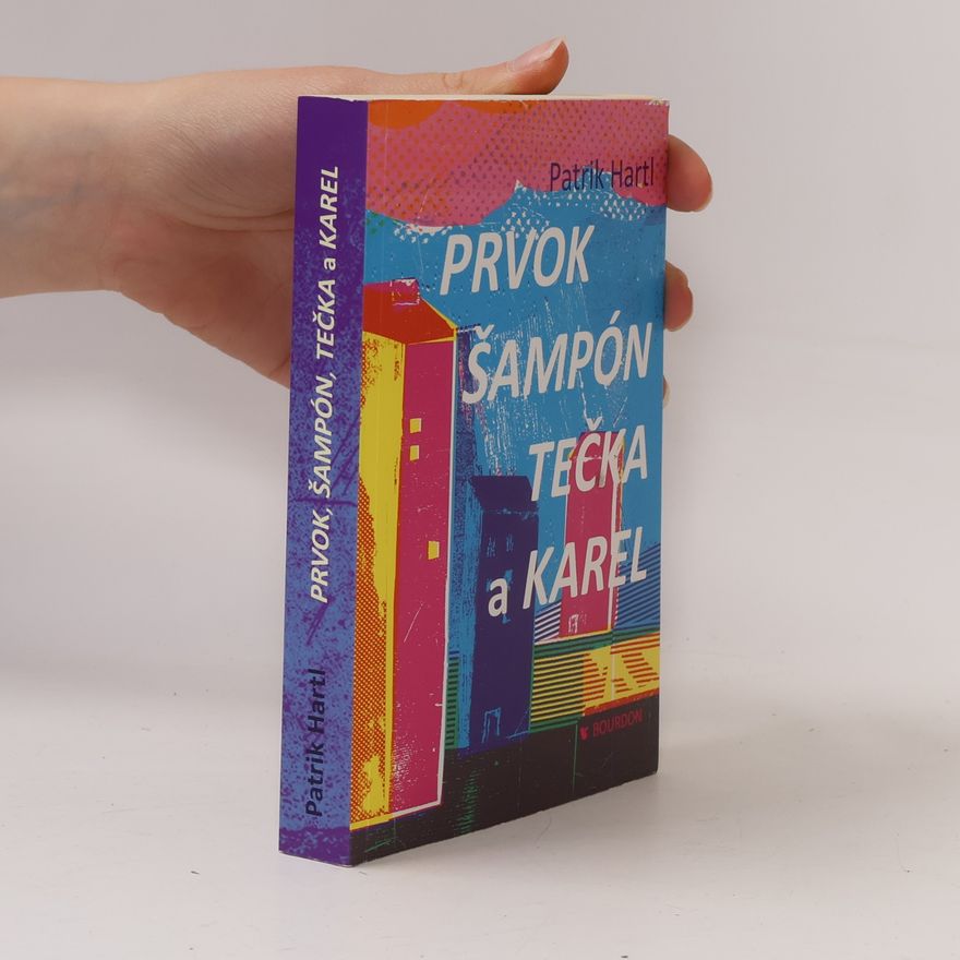 Patrik Hartl Prvok, Šampón, Tečka a Karel