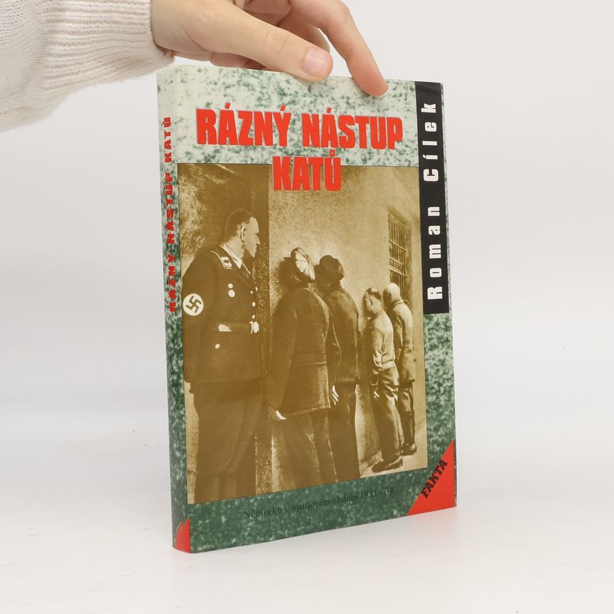 Roman Cílek Rázný nástup katů. Německo v osudovém období 1933-1934
