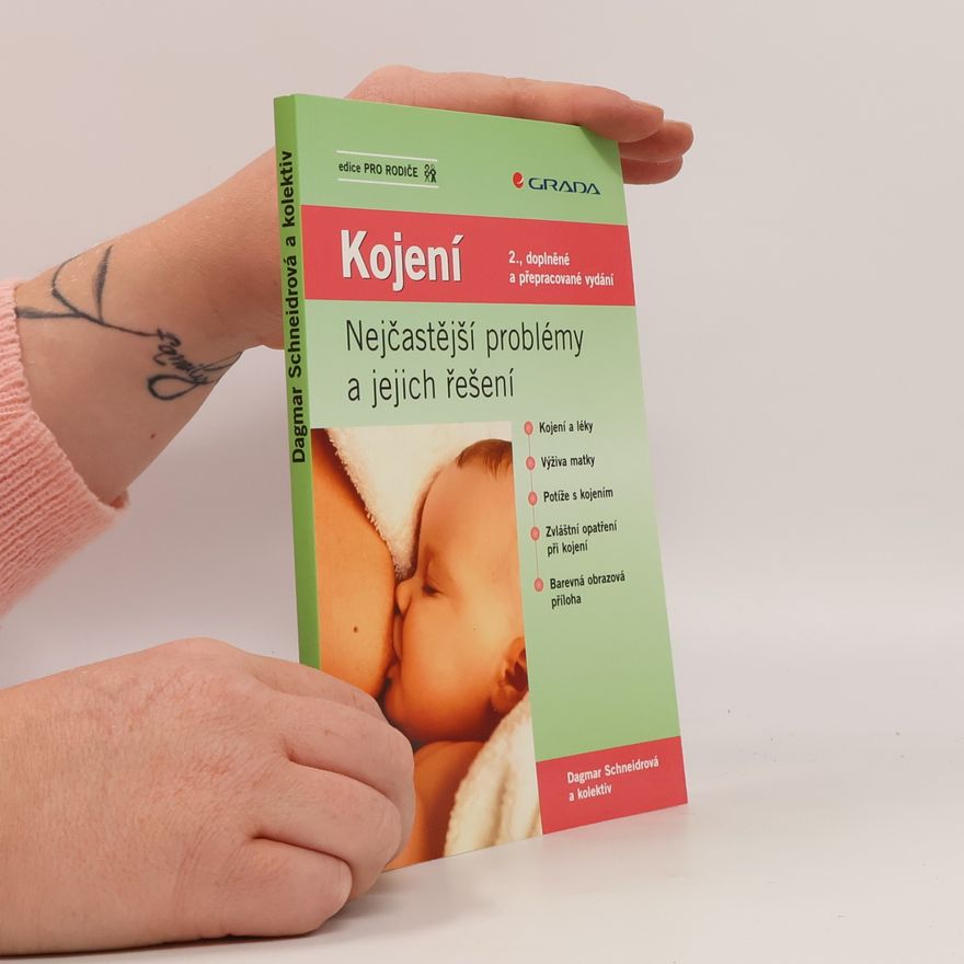 Dagmar Schneidrová Kojení. Nejčastější problémy a jejich řešení