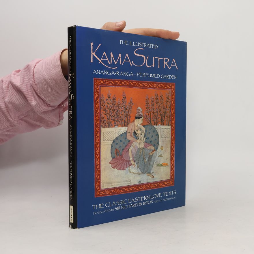 Auteurscollectief The Illustrated Kama Sutra. Ananga-Ranga. Perfumed Garden