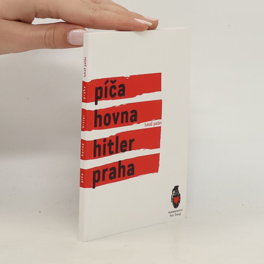 Lukáš Palán Píča, hovna, Hitler, Praha