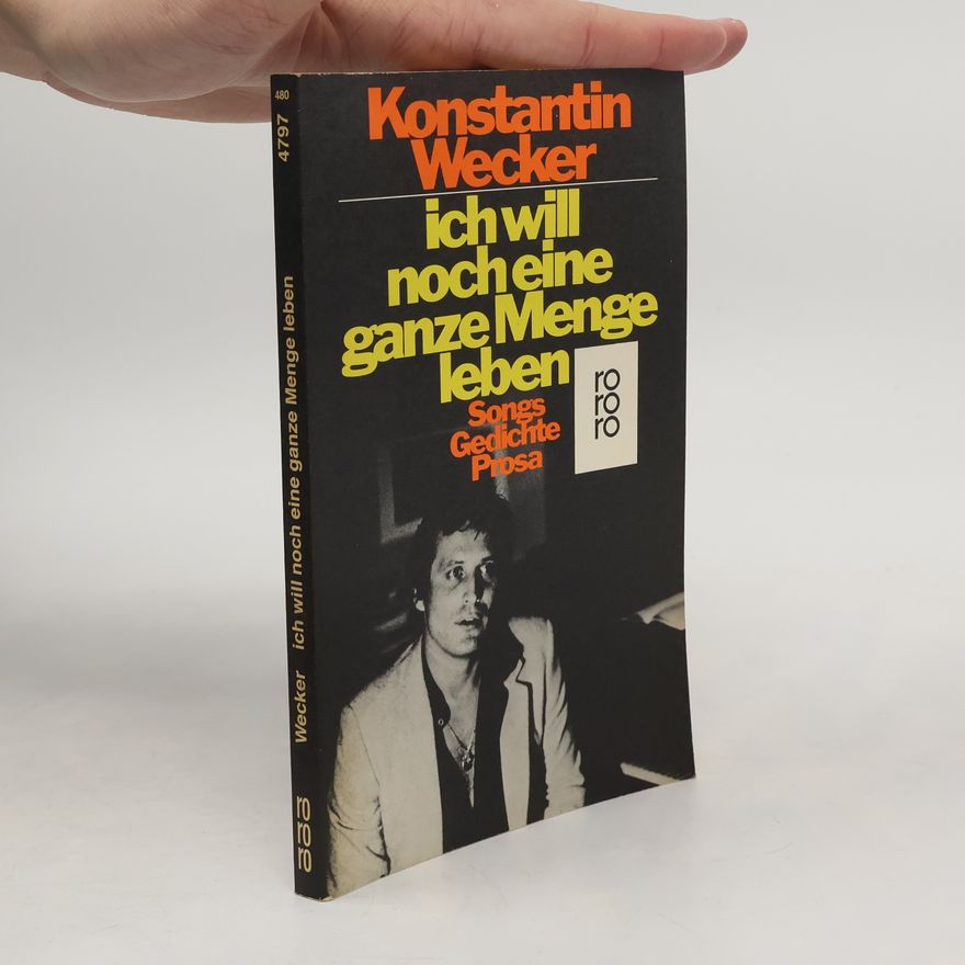Konstantin Wecker Ich will noch eine ganze Menge leben