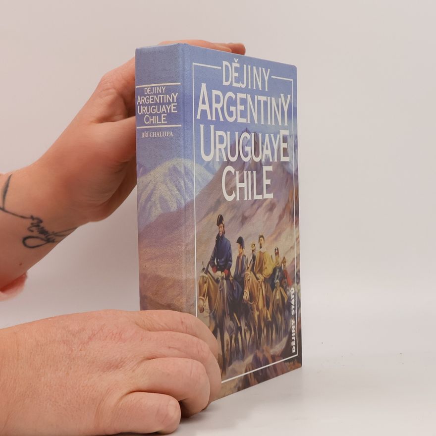 Jiří Chalupa Dějiny Argentiny, Uruguaye, Chile