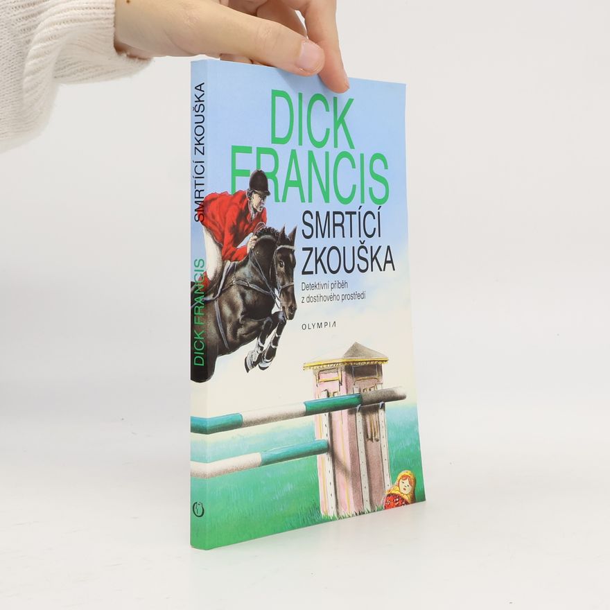 Dick Francis Smrtící zkouška