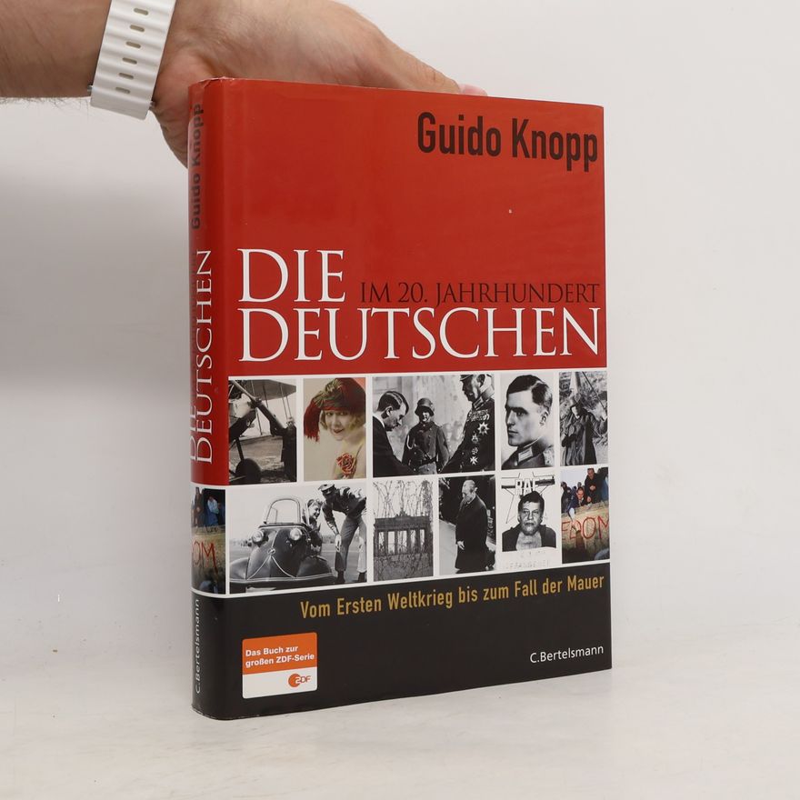 Guido Knopp Die Deutschen im 20. Jahrhundert