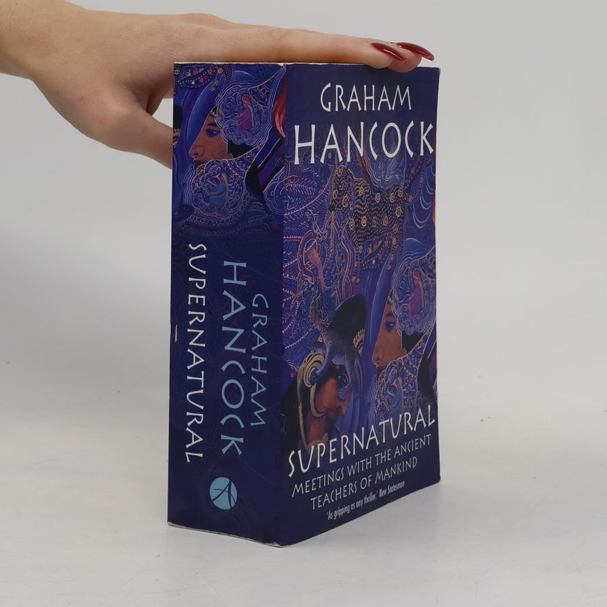Graham Hancock Supernatural : meetings with the ancient teachers of mankind