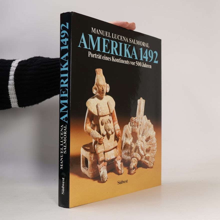 Antonio Roche Amerika 1492. Porträt eines Kontinents vor 500 Jahren