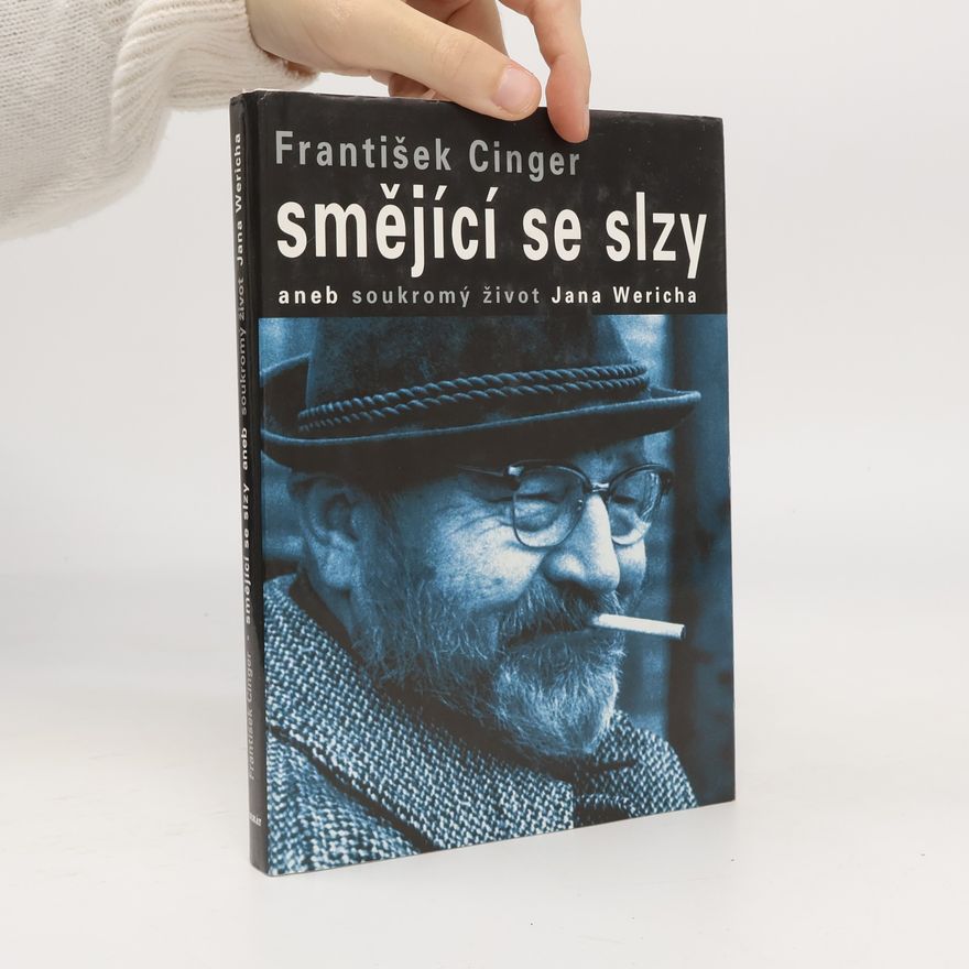 František Cinger Smějící se slzy, aneb, Soukromý život Jana Wericha