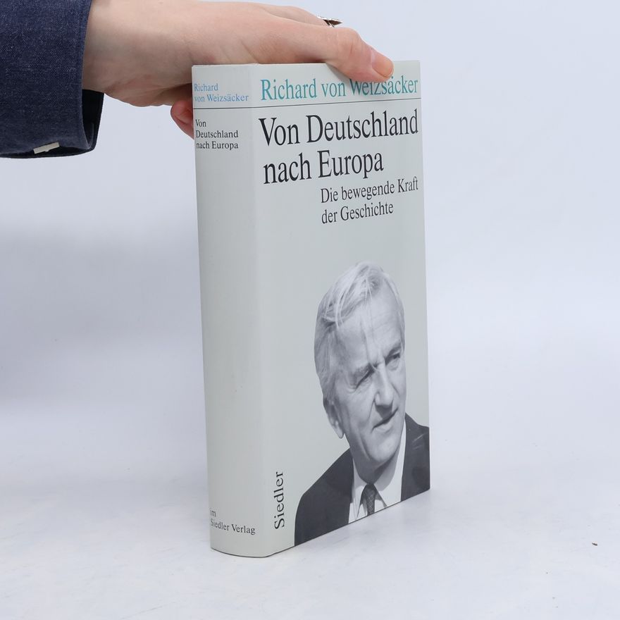 Richard von Weizsäcker Von Deutschland nach Europa