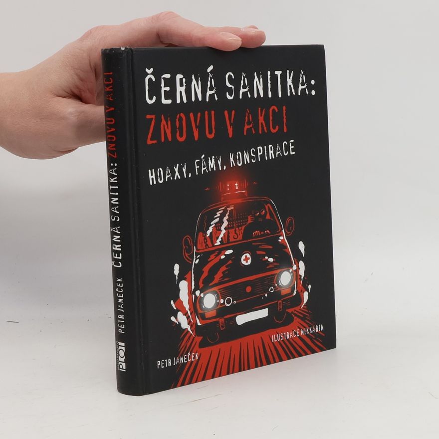 Petr Janeček Černá sanitka: znovu v akci : hoaxy, fámy, konspirace