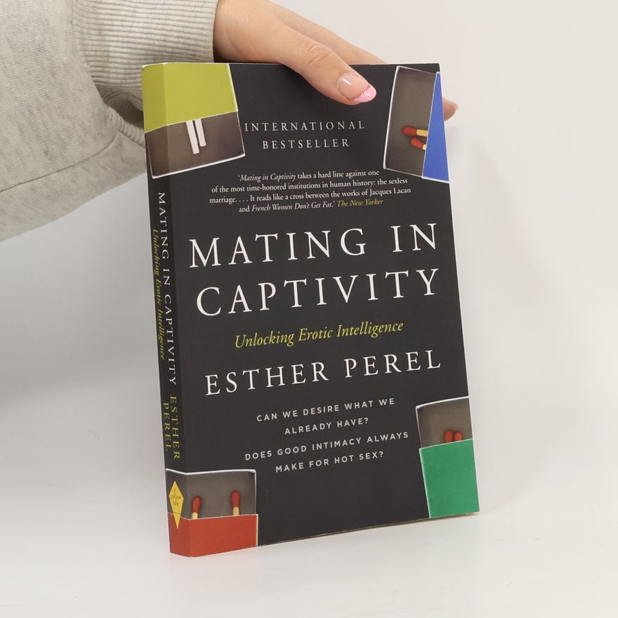 Esther Perel Mating in captivity : sex, lies and domestic bliss