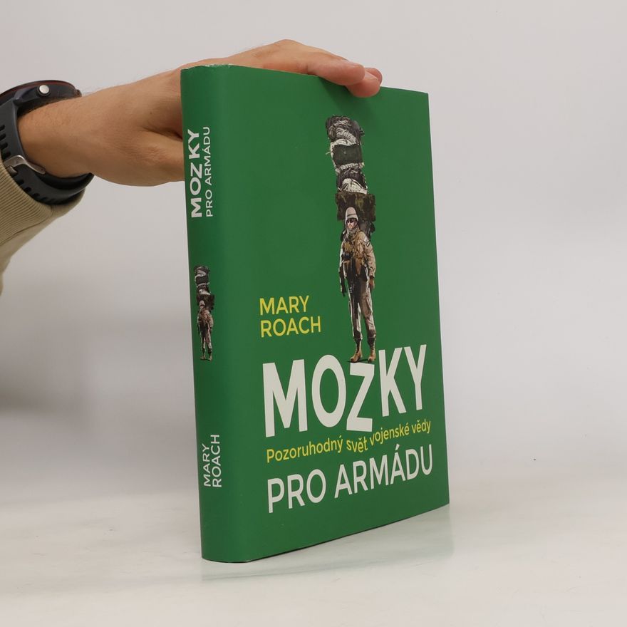 Mary Roach Mozky pro armádu – Pozoruhodný svět vojenské vědy