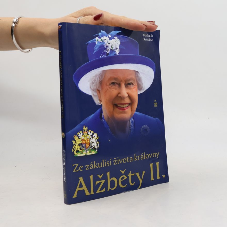 Michaela Košťálová Ze zákulisí života královny Alžběty II.