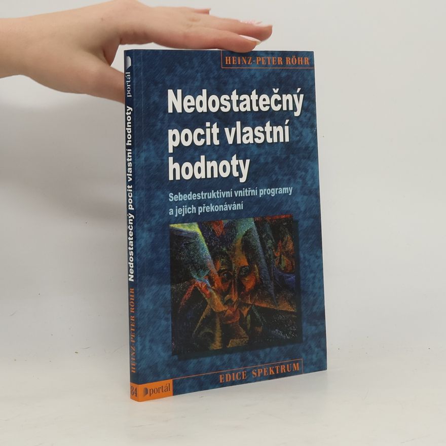 Heinz-Peter Röhr Nedostatečný pocit vlastní hodnoty. Sebedestruktivní vnitřní programy a jejich překonávání
