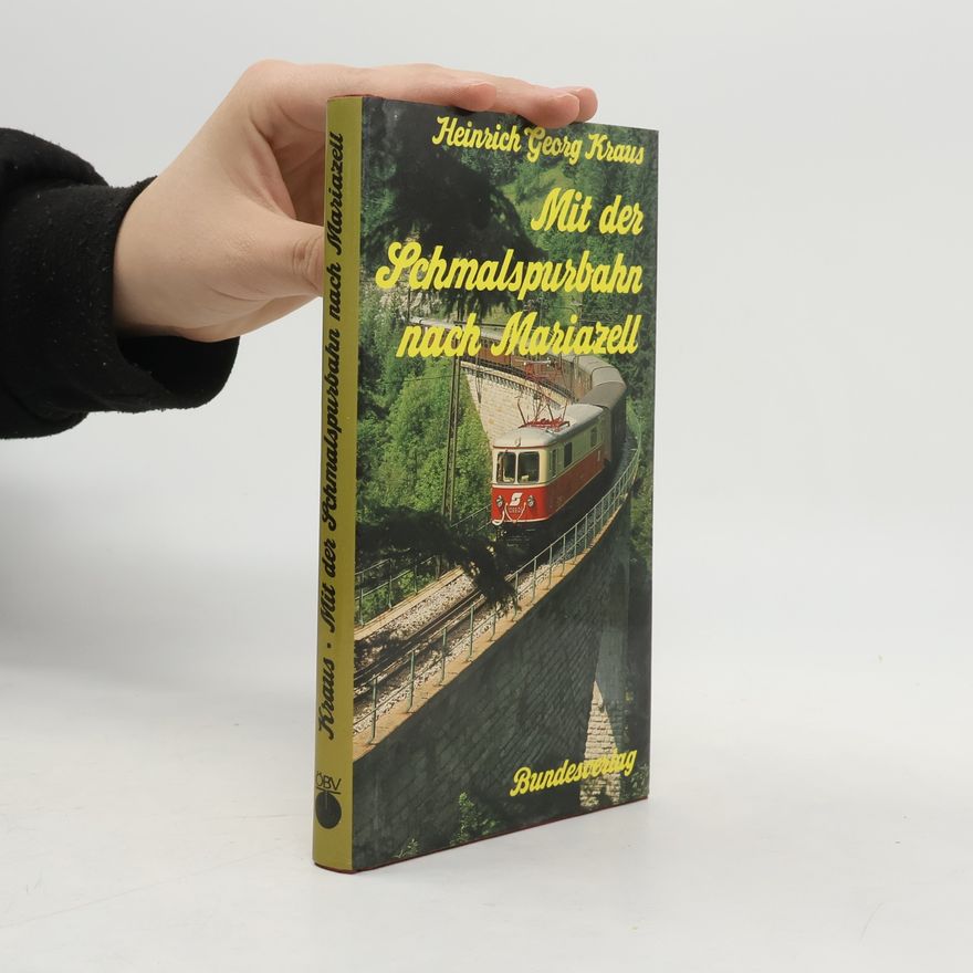 Heinrich Georg Kraus Mit der Schmalspurbahn nach Mariazell