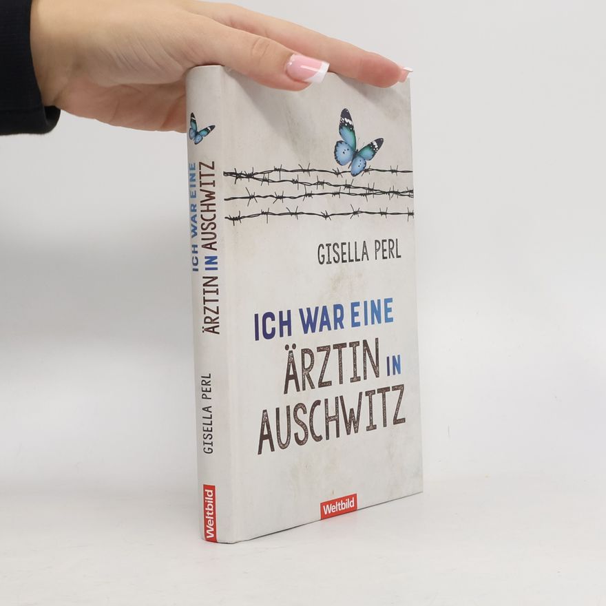 Gisella Perl Ich war eine Ärztin in Auschwitz